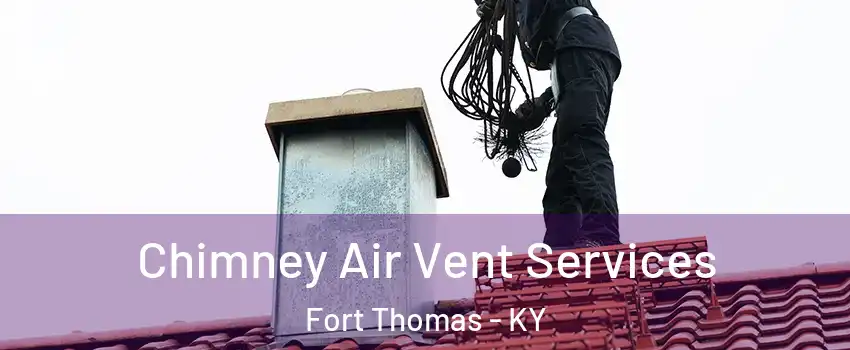  Chimney Air Vent Services Fort Thomas - KY