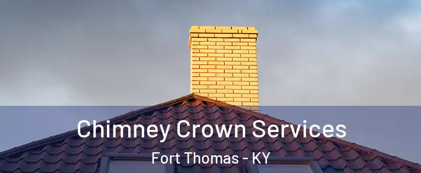  Chimney Crown Services Fort Thomas - KY