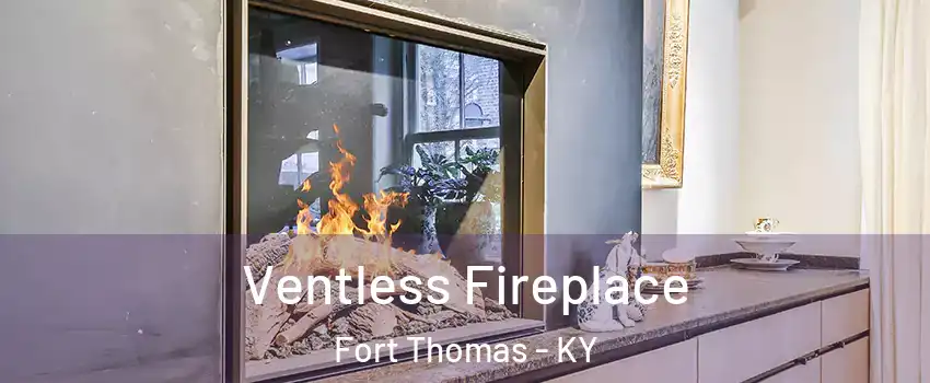  Ventless Fireplace Fort Thomas - KY