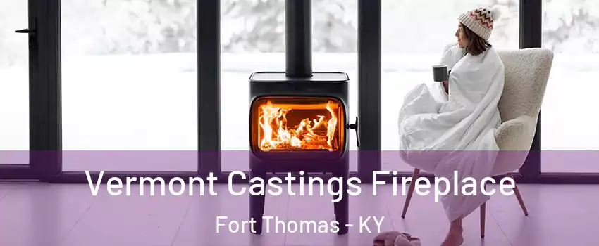  Vermont Castings Fireplace Fort Thomas - KY